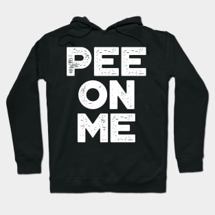 Pee On Me White Funny Hoodie